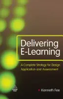 E-learning: Kompletna strategia projektowania, stosowania i oceny - Delivering E-Learning: A Complete Strategy for Design, Application and Assessment