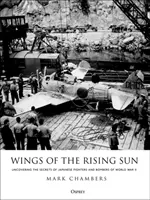 Skrzydła wschodzącego słońca: Odkrywanie tajemnic japońskich myśliwców i bombowców z czasów II wojny światowej - Wings of the Rising Sun: Uncovering the Secrets of Japanese Fighters and Bombers of World War II