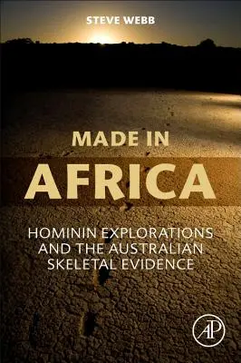 Made in Africa: Eksploracje homininów i australijskie dowody szkieletowe - Made in Africa: Hominin Explorations and the Australian Skeletal Evidence