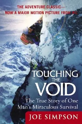 Touching the Void: Prawdziwa historia cudownego ocalenia jednego człowieka - Touching the Void: The True Story of One Man's Miraculous Survival