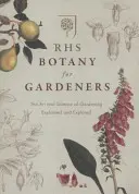 RHS Botany for Gardeners - Sztuka i nauka ogrodnictwa wyjaśniona i zbadana - RHS Botany for Gardeners - The Art and Science of Gardening Explained & Explored
