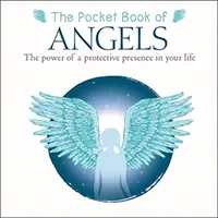 Kieszonkowa księga aniołów - moc ochronnej obecności w twoim życiu - Pocket Book of Angels - The Power of a Protective Presence in Your Life