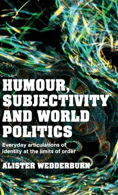 Humor, podmiotowość i polityka światowa: Codzienne sposoby wyrażania tożsamości na granicach porządku - Humour, Subjectivity and World Politics: Everyday Articulations of Identity at the Limits of Order