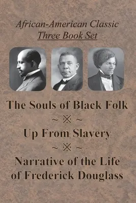 Afroamerykańska klasyka w trzech książkach - „Dusze czarnego ludu”, „Z niewoli” i „Opowieść o życiu Fredericka Douglassa - African-American Classic Three Book Set - The Souls of Black Folk, Up From Slavery, and Narrative of the Life of Frederick Douglass