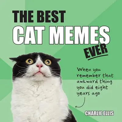 Najlepsze memy o kotach: Najzabawniejsze memy opowiadane przez koty - The Best Cat Memes Ever: The Funniest Relatable Memes as Told by Cats