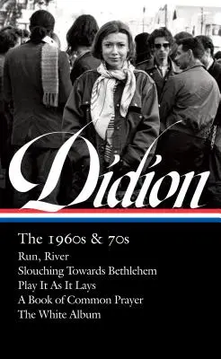 Joan Didion: Lata sześćdziesiąte i siedemdziesiąte (Loa #325): Run River / Slouching Towards Bethlehem / Play It as It Lays / A Book of Common Prayer / The White Album - Joan Didion: The 1960s & 70s (Loa #325): Run River / Slouching Towards Bethlehem / Play It as It Lays / A Book of Common Prayer / The White Album