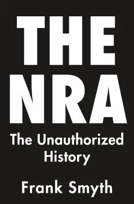 NRA: Nieautoryzowana historia - The NRA: The Unauthorized History