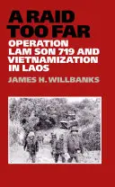 Nalot za daleko: Operacja Lam Son 719 i wietnamizacja w Laosie - A Raid Too Far: Operation Lam Son 719 and Vietnamization in Laos