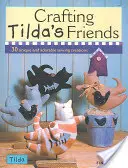 Tworzenie przyjaciół Tildy - Crafting Tilda's Friends