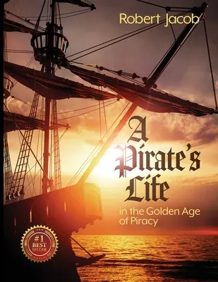 Życie pirata w złotym wieku piractwa - A Pirate's Life in the Golden Age of Piracy