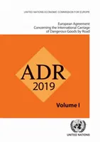 Umowa europejska dotycząca międzynarodowego przewozu drogowego towarów niebezpiecznych (Adr): Obowiązuje od 1 stycznia 2019 r. - European Agreement Concerning the International Carriage of Dangerous Goods by Road (Adr): Applicable as from 1 January 2019