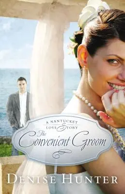 The Convenient Groom: Historia miłosna z Nantucket - The Convenient Groom: A Nantucket Love Story