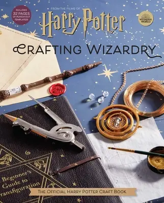 Harry Potter: Czarodziejskie rzemiosło: Oficjalna książka rzemieślnicza Harry'ego Pottera - Harry Potter: Crafting Wizardry: The Official Harry Potter Craft Book