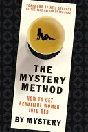 The Mystery Method: Jak zaciągnąć piękną kobietę do łóżka - The Mystery Method: How to Get Beautiful Women Into Bed