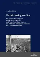 Wojna handlowa na morzu: historyczne porównanie niemieckich krążowników pomocniczych i uzbrojonych krążowników handlowych Imperium Brytyjskiego w okresie II wojny światowej - Handelskrieg Zur See: Ein Historischer Vergleich Deutscher Hilfskreuzer Und Armed Merchant Cruisers Des Britischen Empires Im Zeitraum Des Z