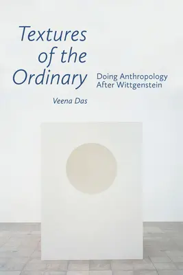 Textures of the Ordinary: Antropologia po Wittgensteinie - Textures of the Ordinary: Doing Anthropology After Wittgenstein