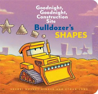 Kształty Buldożera: Dobranoc, Dobranoc, Plac Budowy (Książki o budowie dla dzieci, Książki na dobranoc dla maluchów) - Bulldozer's Shapes: Goodnight, Goodnight, Construction Site (Kids Construction Books, Goodnight Books for Toddlers)