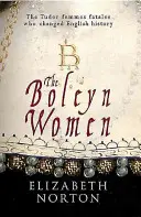 The Boleyn Women: Kobiety Tudorów, które zmieniły historię Anglii - The Boleyn Women: The Tudor Femmes Fatales Who Changed English History