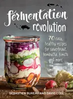 Fermentacyjna rewolucja: 70 łatwych przepisów na kiszoną kapustę, kombuchę, kimchi i nie tylko - Fermentation Revolution: 70 Easy Recipes for Sauerkraut, Kombucha, Kimchi and More