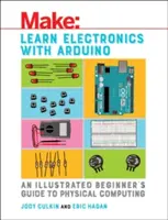 Naucz się elektroniki z Arduino: Ilustrowany przewodnik dla początkujących po obliczeniach fizycznych - Learn Electronics with Arduino: An Illustrated Beginner's Guide to Physical Computing