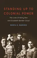 Przeciwstawiając się władzy kolonialnej: życie Henry'ego Roe i Elizabeth Bender Cloud - Standing Up to Colonial Power: The Lives of Henry Roe and Elizabeth Bender Cloud