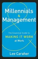 Millennials & Management: Niezbędny przewodnik po tym, jak sprawić, by to działało w pracy - Millennials & Management: The Essential Guide to Making It Work at Work