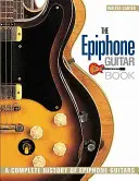 The Epiphone Guitar Book: Kompletna historia gitar Epiphone - The Epiphone Guitar Book: A Complete History of Epiphone Guitars