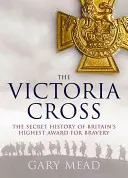 Krzyż Wiktorii: Nieopowiedziana historia najwyższego brytyjskiego odznaczenia za odwagę - Victoria's Cross: The Untold Story of Britain's Highest Award for Bravery