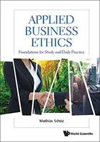 Stosowana etyka biznesu: Podstawy studiów i codziennej praktyki - Applied Business Ethics: Foundations for Study and Daily Practice