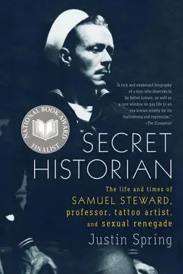 Tajny historyk: życie i czasy Samuela Stewarda, profesora, tatuażysty i seksualnego renegata - Secret Historian: The Life and Times of Samuel Steward, Professor, Tattoo Artist, and Sexual Renegade