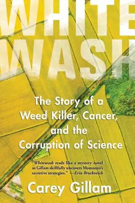 Whitewash: Historia zabójcy chwastów, raka i korupcji nauki - Whitewash: The Story of a Weed Killer, Cancer, and the Corruption of Science