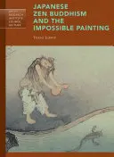 Japoński buddyzm zen i malarstwo niemożliwe - Japanese Zen Buddhism and the Impossible Painting