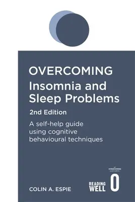 Overcoming Insomnia 2nd Edition: Przewodnik samopomocy wykorzystujący techniki poznawczo-behawioralne - Overcoming Insomnia 2nd Edition: A Self-Help Guide Using Cognitive Behavioural Techniques