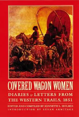 Covered Wagon Women, tom 3: Dzienniki i listy z zachodnich szlaków, 1851 - Covered Wagon Women, Volume 3: Diaries and Letters from the Western Trails, 1851