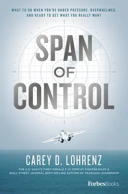 Span of Control: Co robić, gdy jesteś pod presją, przytłoczony i gotowy, by zdobyć to, czego naprawdę chcesz? - Span of Control: What to Do When You're Under Pressure, Overwhelmed, and Ready to Get What You Really Want