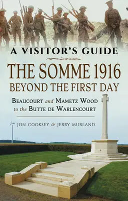 Somma 1916 - poza pierwszym dniem: Beaucourt i Mametz Wood do Butte de Warlencourt - The Somme 1916 - Beyond the First Day: Beaucourt and Mametz Wood to the Butte de Warlencourt