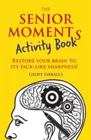 The Senior Moments Activity Book: Przywróć swojemu mózgowi ostrość! - The Senior Moments Activity Book: Restore Your Brain to Its Tack-Like Sharpness!