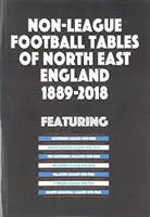 Tabele piłkarskich rozgrywek pozaligowych w północno-wschodniej Anglii 1889-2018 - Non-League Football Tables of North East England 1889-2018
