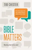 Sprawy biblijne - spotkanie z Bogiem w Jego Słowie (Chester, dr Tim (autor)) - Bible Matters - Meeting God In His Word (Chester Dr Tim (Author))