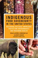 Rdzenna suwerenność żywnościowa w Stanach Zjednoczonych, 18: Przywracanie wiedzy kulturowej, ochrona środowiska i odzyskiwanie zdrowia - Indigenous Food Sovereignty in the United States, 18: Restoring Cultural Knowledge, Protecting Environments, and Regaining Health