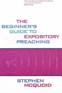 Przewodnik dla początkujących po nauczaniu wykładowym - The Beginner's Guide to Expository Preaching