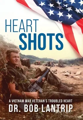 Strzały w serce: Niespokojne serce weterana wojny w Wietnamie - Heart Shots: A Vietnam War Veteran's Troubled Heart