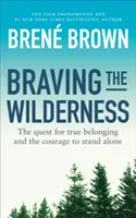 Braving the Wilderness - Poszukiwanie prawdziwej przynależności i odwagi, by stać samotnie - Braving the Wilderness - The quest for true belonging and the courage to stand alone