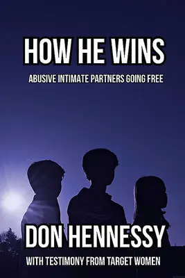 Jak on wygrywa - Nadużywający partnerzy intymni na wolności - How He Wins - Abusive Intimate Partners Going Free