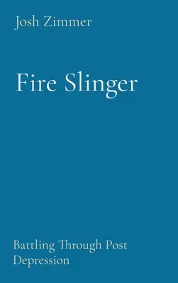 Fire Slinger: Walka z post-depresją - Fire Slinger: Battling Through Post Depression