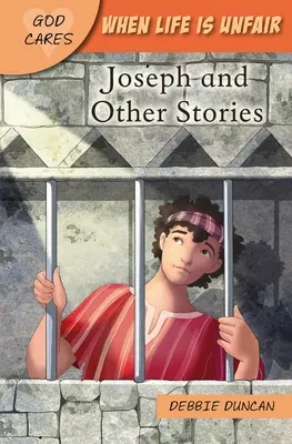 Kiedy życie jest niesprawiedliwe: Józef i inne historie - When Life Is Unfair: Joseph and Other Stories