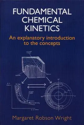 Podstawowa kinetyka chemiczna: Wyjaśniające wprowadzenie do pojęć - Fundamental Chemical Kinetics: An Explanatory Introduction to the Concepts