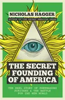 The Secret Founding of America: Prawdziwa historia masonów, purytanów i bitwy o Nowy Świat - The Secret Founding of America: The Real Story of Freemasons, Puritans, and the Battle for the New World