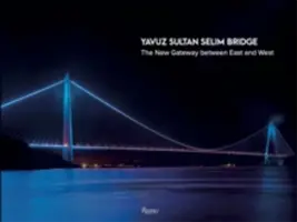 Most Yavuz Sultan Selim - nowa brama między Wschodem a Zachodem - Yavuz Sultan Selim Bridge - The New Gateway Between East and West