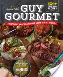 Guy Gourmet: Niesamowite posiłki wielkich szefów kuchni dla szczupłej i zdrowej sylwetki - Guy Gourmet: Great Chefs' Amazing Meals for a Lean & Healthy Body